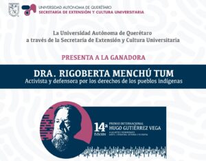 DISTINGUE UAQ A RIGOBERTA MENCHÚ CON EL PREMIO “HUGO GUTIÉRREZ VEGA” Y A GUADALUPE PARRONDO CON EL PREMIO “EDUARDO LOARCA CASTILLO”