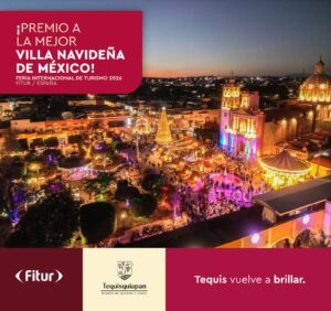 EN EL MARCO DE FITUR 2026, EL MUNICIPIO DE TEQUISQUIAPAN FUE GALARDONADO COMO LA MEJOR VILLA NAVIDEÑA DE MÉXICO 2025