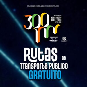MUNICIPIO DE QUERÉTARO IMPLEMENTA TRANSPORTE GRATUITO POR LOS 300 AÑOS DE LOS ARCOS