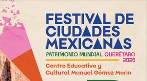 QUERÉTARO SERÁ SEDE DEL FESTIVAL DE CIUDADES MEXICANAS PATRIMONIO MUNDIAL 2026