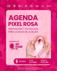 INVITA MUNICIPIO DE QUERÉTARO AL ENCUENTRO PIXEL ROSA: INNOVACIÓN Y TECNOLOGÍA PARA LA SALUD DE LA MUJER